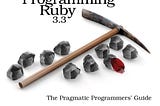 Book cover for Programming Ruby 3.3 featuring stones, a ruby, and a pick axe.
