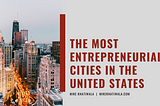 The Most Entrepreneurial Cities in the U.S.