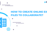 How to create online excel files to collaborate? — Retable