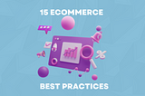 15 Ecommerce Best Practices in 2022 — BroSolutions
