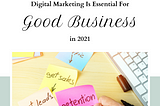 Why Digital Marketing is Essential for Good Business