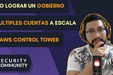 Cómo lograr un gobierno de múltiples cuentas a escala con AWS Control Tower — Parte 1