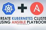 Automate Kubernetes Cluster Using Ansible