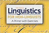 READ/DOWNLOAD*- Linguistics for Non-Linguists: A Primer with Exercises (5th Edition) by Frank…