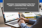 Defining Your Business Strategy — Part 1: Constructing the Plan