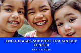 Karina Rusk Encourages Support for Kinship Center