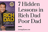 7 Hidden Lessons You Might Have Missed In The Book Rich Dad Poor Dad — The Living Hymn