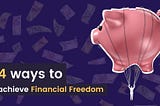 Financial Literacy can help you to achieve Financial Freedom