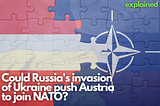 Could Russia’s invasion of Ukraine push Austria to join NATO?