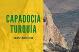 Hoteles, tours, información y formas de llegar a Capadocia Turquía