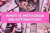 What is Instagram DM Automation