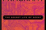 READ/DOWNLOAD*& Fragrant: The Secret Life of Scent FULL BOOK PDF & FULL AUDIOBOOK