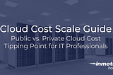Public Cloud vs Private Cloud — Cost Tipping Points | InMotion Hosting