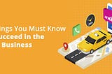 5 Things You Must Know to Stay Competitive in the Taxi Business