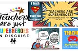 a collage of brightly colored images comparing teachers to superheroes