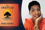 Ayana Mathis expands the notion of who is a “safe” person in ‘The Unsettled’