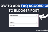 Best Practice to Add FAQ Accordion in Blogger Post — A Beginner’s Guide