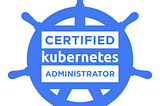 [อยากจะแชร์] บอกเล่าการเตรียมตัวไปสอบ Certified Kubernetes Admin (CKA)