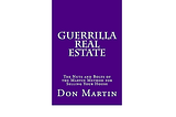 Guerrilla Real Estate: The Nuts and Bolts of the Martin Method for Selling Your House