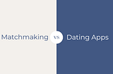 Matchmaking vs. Dating Apps: A Data-Driven Comparison for Executives