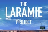 The Laramie Project: A Retrospective