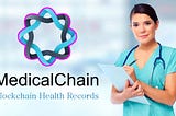 MedicalChain: Is Blockchain Health Records the future? *Token investor point of view*