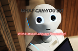 What can you do with Natural Language Processing (NLP)
