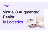 Virtual and Augmented Reality in Logistics