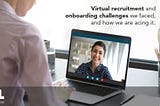 Virtual Recruitment and Onboarding Challenges We Faced and How We are Facing it | IVL Global