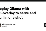 Deploy Ollama with s6-overlay to serve and pull in one shot