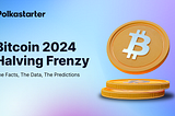 Bitcoin 2024 Halving Frenzy: The Facts, The Data, The Predictions