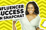 Snapchat Best Practices for Influencer Marketing