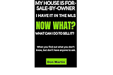NOW WHAT? OK, My House Is FOR SALE BY OWNER, and I have it in the MLS, Now What Can I Do To Sell It?