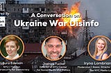 Free Virtual Event: “Ukraine War DisInfo”