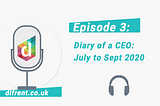Diary of CEO: July to September 2020 | Difrent
