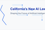 California’s Landmark AI Law: A Simple Guide to New Transparency Rules (2026)