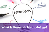 What Is Research Methodology?