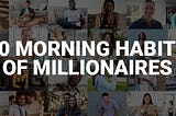 10 Morning Habits of Millionaires