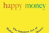 Happy Money Book Summary #weekendreads
