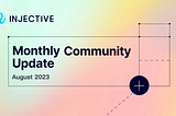 La mise à jour de la communauté d’août : lancement d’INJ 2.0,
