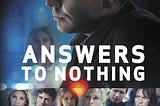 Answers to Nothing (2011) | Poster