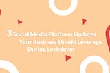 3 Major Social Media Platform Updates Your Business Should Utilize During Lockdown — PromoRepublic