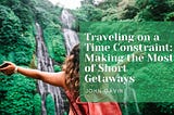 John Gavin | Traveling on a Time Constraint: Making the Most of Short Getaways | Laguna Beach…