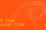 20 logo design tips to get your design skills to the next level