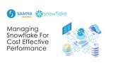 Managing Snowflake For Cost Effective Performance — Saama Analytics