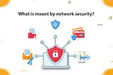 WHY IS NETWORK SECURITY IMPORTANT?