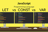 Let, Var and Const — an Intro to JavaScript Variables| Diary of a Genie