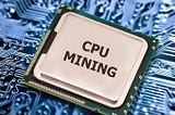[Taklimakan Blog] CPU Mining: How to Mine Cryptocurrency on CPU in 2021