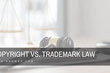 Copyright vs. Trademark Law | John Brewer | Product Liability