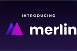 Introducing Merlin Lab